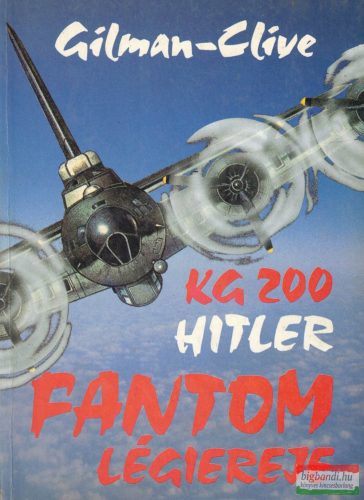 J. D. Gilman, John Clive - KG 200 - Hitler fantom-légiereje