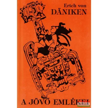 Erich von Daniken - A jövő emlékei