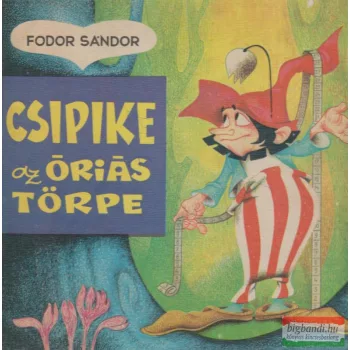 Fodor Sándor - Csipike, az óriás törpe