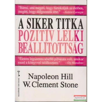   Napoleon Hill - W. Clement Stone - A siker titka: pozitív lelki beállítottság