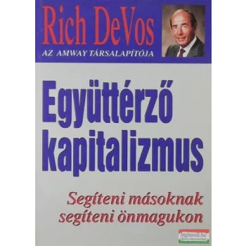   Rich DeVos - Együttérző kapitalizmus - Segíteni másoknak, segíteni önmagunkon