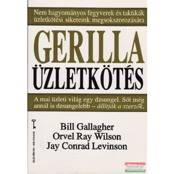   Bill Gallagher - Orvel Ray Wilson - Jay Conrad Levinson - Gerilla üzletkötés