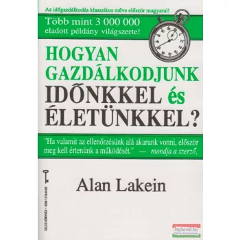   Alan Lakein - Hogyan gazdálkodjunk időnkkel és életünkkel?