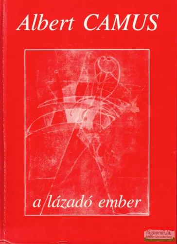 Albert Camus - A lázadó ember