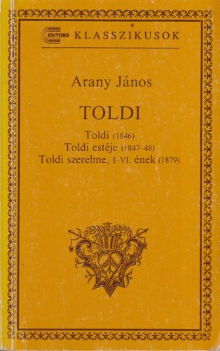 Arany János - Toldi / Toldi estéje / Toldi szerelme, I-VI. ének