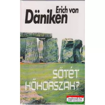 Erich von Daniken - Sötét kőkorszak?