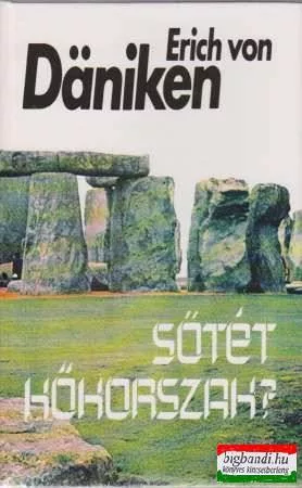 Erich von Daniken - Sötét kőkorszak?