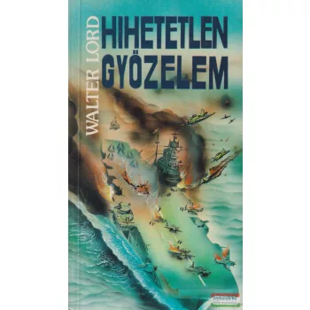 Walter Lord - Hihetetlen győzelem