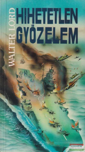 Walter Lord - Hihetetlen győzelem