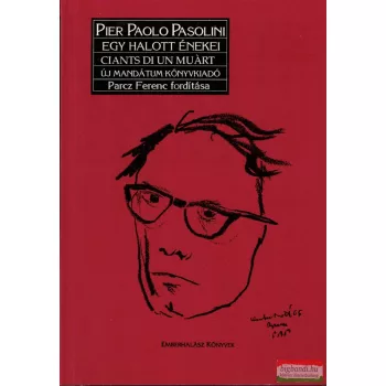 Pier Paolo Pasolini - Egy halott énekei