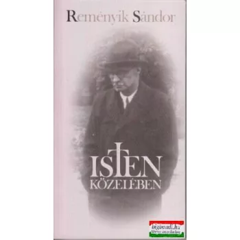 Reményik Sándor - Isten közelében