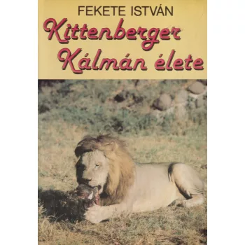 Fekete István - Kittenberger Kálmán élete