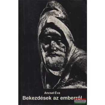 Ancsel Éva - Bekezdések az emberről