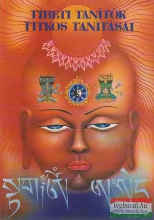 Dr. Hetényi Ernő ford. - Tibeti tanítók titkos tanításai