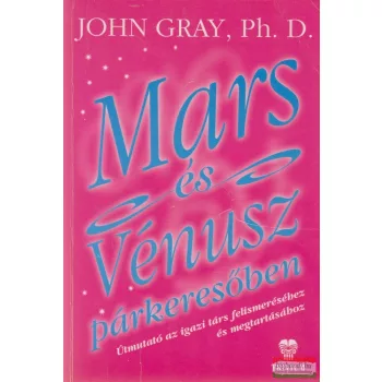 John Gray - Mars és Vénusz párkeresőben