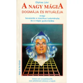 Eliphas Lévi - A nagy mágia dogmája és rituáléja
