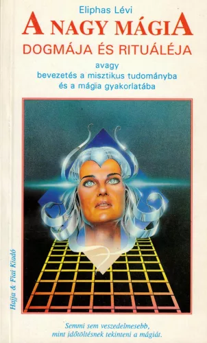 Eliphas Lévi - A nagy mágia dogmája és rituáléja