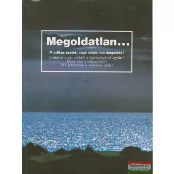   Kirschner Dávid ford. - Megoldatlan...  - Misztikus esetek, vagy mégis van megoldás? 