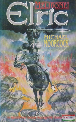 Michael Moorcock - Melibonéi Elric