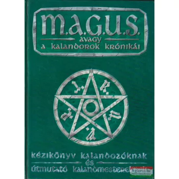   M.A.G.U.S. avagy a kalandorok krónikái - Kézikönyv kalandozóknak és útmutató kalandmestereknek