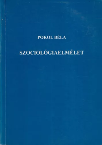 Pokol Béla - Szociológiaelmélet