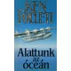 Ken Follett - Alattunk az óceán