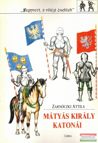 Zarnóczki Attila - Mátyás király katonái