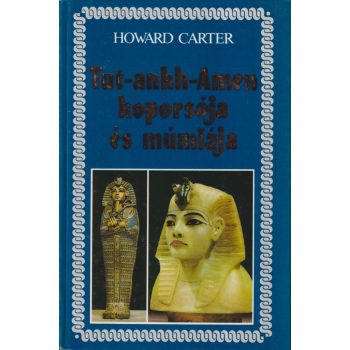 Howard Carter - Tut-ankh-Amen koporsója és múmiája 