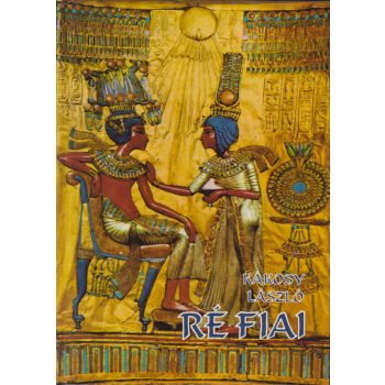Kákosy László - Ré fiai 