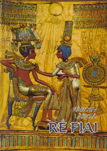 Kákosy László - Ré fiai 