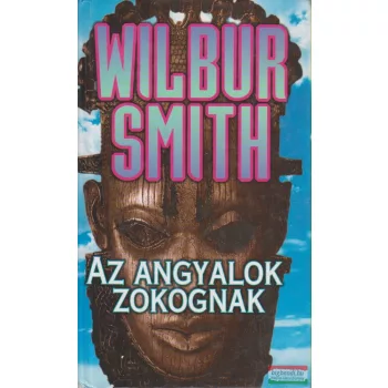 Wilbur Smith - Az angyalok zokognak