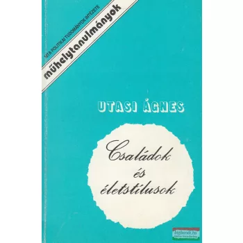 Utasi Ágnes - Családok és életstílusok