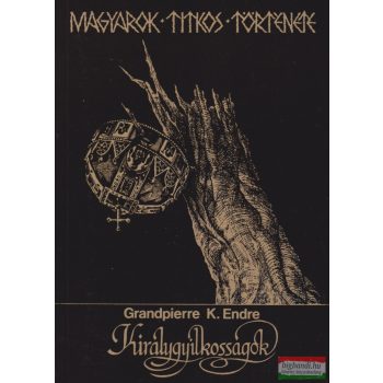Grandpierre K. Endre - Királygyilkosságok