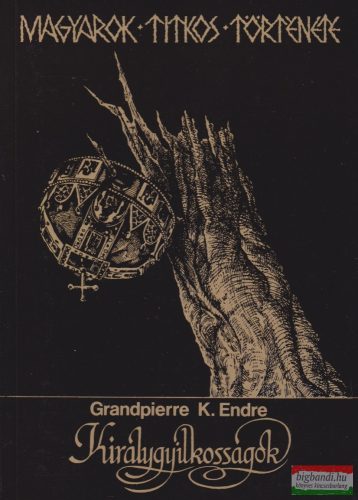 Grandpierre K. Endre - Királygyilkosságok