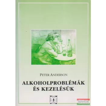 Peter Anderson - Alkoholproblémák és kezelésük