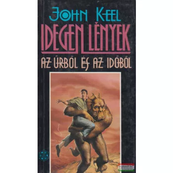 John Keel - Idegen lények az űrből és az időből