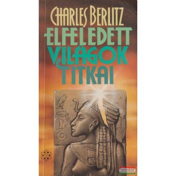 Charles Berlitz - Elfeledett világok titkai 
