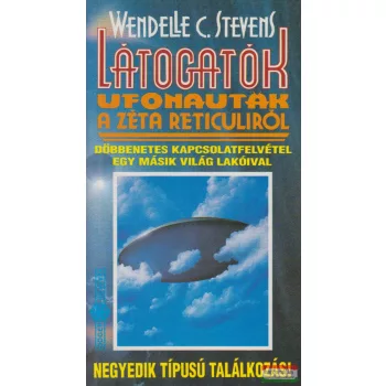   Wendelle C. Stevens - Látogatók - Ufonauták a Zéta Reticuliról