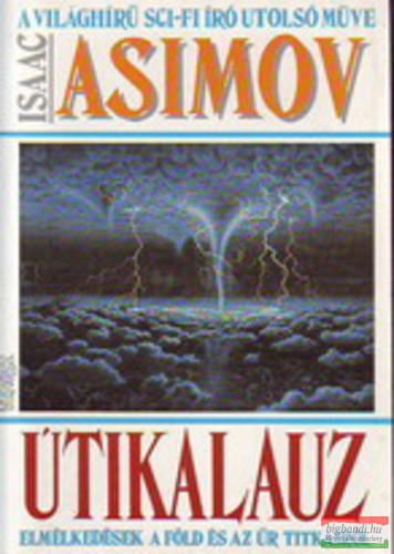 Isaac Asimov - Útikalauz - Elmélkedések a Föld és az űr titkairól