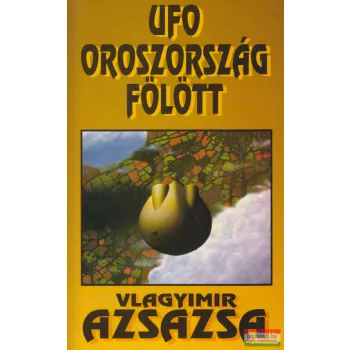 Vlagyimir Azsazsa - UFO Oroszország fölött