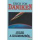 Erich von Däniken - Jelek a kozmoszból
