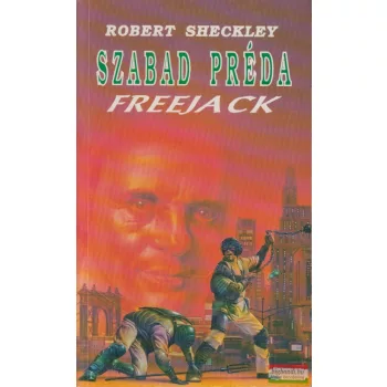 Robert Sheckley - Szabad préda  - Freejack 