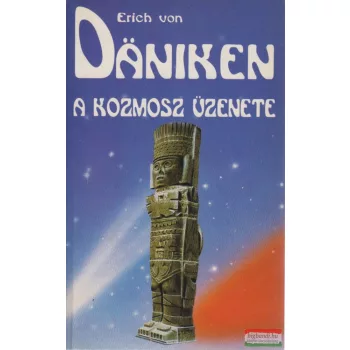 Erich von Däniken - A kozmosz üzenete