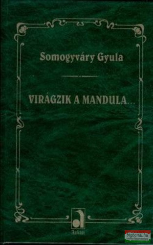 Somogyváry Gyula - Virágzik a mandula...