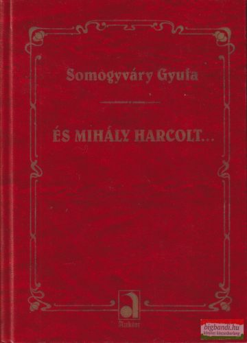 Somogyváry Gyula - És Mihály harcolt...