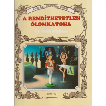 A rendíthetetlen ólomkatona és más mesék