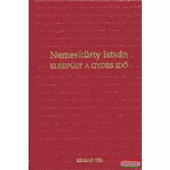 Nemeskürty István - Elrepült a gyors idő
