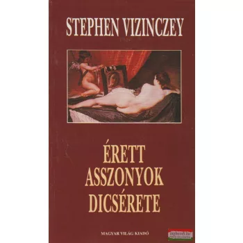 Stephen Vizinczey - Érett asszonyok dicsérete