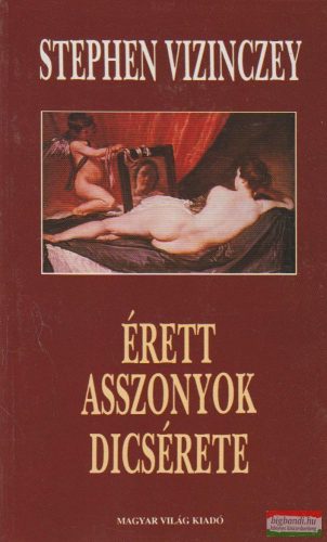 Stephen Vizinczey - Érett asszonyok dicsérete