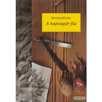 Irving Stone - A napsugár fia